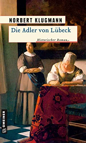 Die Adler von Lübeck: Historischer Roman (Trine Deichmann)